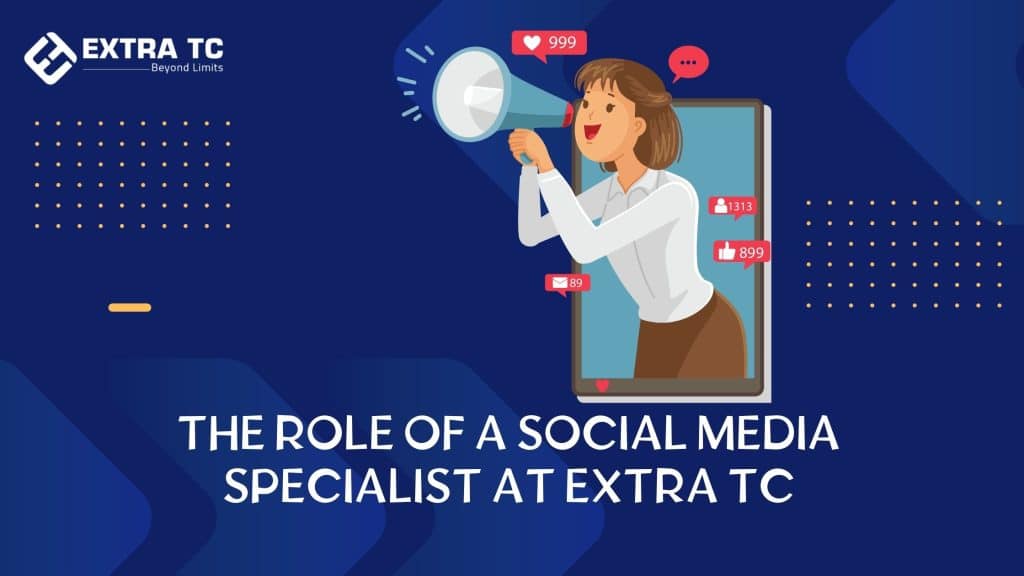 The Role of a Social Media Specialist at Extra TC